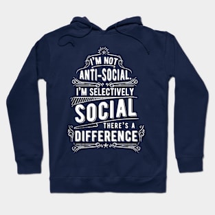 I'm Not Anti-Social I'm Selectively Social Hoodie